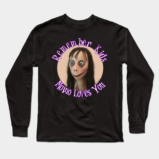 Momo Challenge - Remember Kids Momo Loves You! Long Sleeve T-Shirt by RainingSpiders